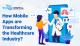 How mobile apps are transforming the healthcare industry?