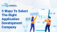 5 Ways To Select The Right Application Development Company
