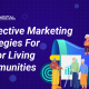 6 Effective Marketing Strategies For Senior Living Communities