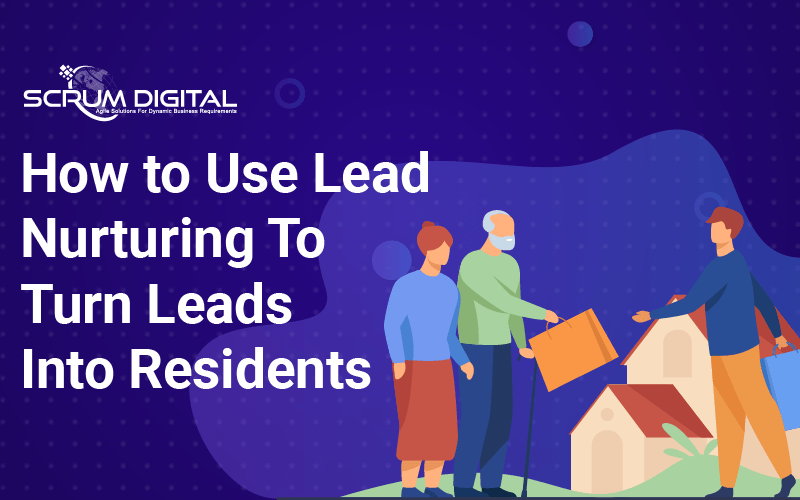 How to Use Lead Nurturing to Turn Leads into Residents