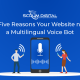 Top Five Reasons Your Website needs a Multilingual Voice Bot