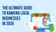 The Ultimate Guide to Ranking Local Businesses in 2026