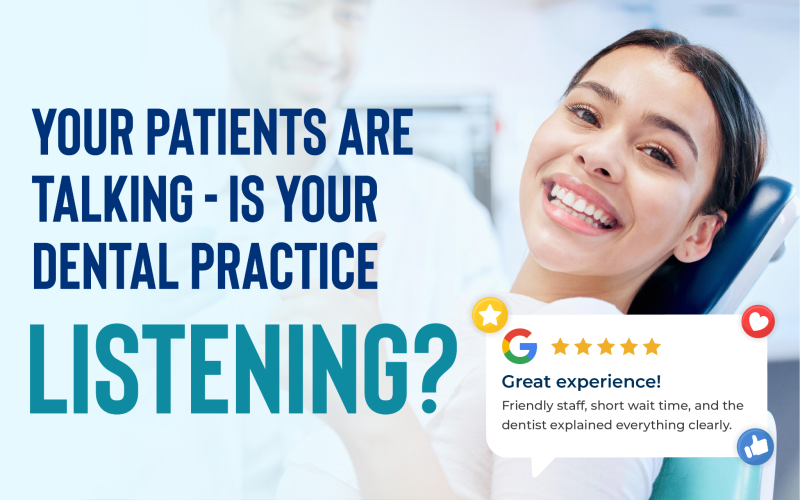 Your Patients Are Talking — Is Your Dental Practice Listening?